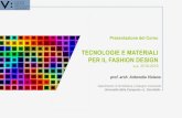 TECNOLOGIE E MATERIALI PER IL FASHION DESIGN...Presentazione del corso CdS in Design per la Moda Tecnologie e Materiali per il Fashion Design prof. arch. Antonella Violano a.a. 2018-2019