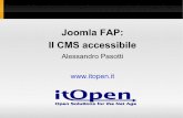 Joomla FAP: Il CMS accessibileIl CMS accessibile Alessandro Pasotti . Presentazione Joomla FAP è una versione di Joomla ottimizzata per l'accessibilità come definita in base alla