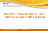 Dimmer: innovazione ICT per l’efficienza energetica urbana · 2015-03-30 · L’energia del territorio Michela Ramassotto CSI Piemonte 27 marzo 2015 23 1. CSI WebGIS Dashboard