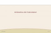 Aritmetica dei Calcolatoridisi.unitn.it/~sebe/info/08-aritmetica.pdf · Numeri in Virgola Mobile Numeri Reali in C Informatica 5 / 34 A B C C=A∨B Il risultato e` 1se almeno uno