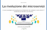 Padova, 8/11/2016 La rivoluzione dei microservizitullio/IS-1/2016/Seminari/microservizi.pdf · La rivoluzione dei microservizi Il nuovo paradigma di progettazione architetturale che