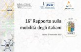 16° Rapporto sulla mobilità degli italiani...Da 10 a 15 anni 20,7 24,3 +3,6 Da 15 a 20 anni 8,2 15,3 +7,1 Oltre 20 anni 10,4 16,7 +6,3 Totale 100,0 100,0 Età media (2017) 11,3 anni