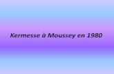Kermesse à Moussey en 1980 - Réseau des Communescdn1_3.reseaudescommunes.fr/cities/1423/documents/... · Kermesse à Moussey le 6 juin 1982 . Kermesse à Moussey le 6 juin 1982