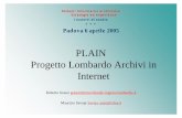 PLAIN Progetto Lombardo Archivi in Internet...Storica (ad es. con SIRBEC - Sistema informativo Regionale dei Beni Culturali ) A Raccordato al sistema archivistico nazionale A si stanno