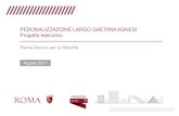 PEDONALIZZAZIONE LARGO GAETANA AGNESI Progetto esecutivo 01 101.pdf · 2017-12-14 · PEDONALIZZAZIONE LARGO GAETANA AGNESI Progetto esecutivo Agosto 2017 Roma Servizi per la Mobilità