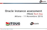 Oracle instance assessment - ITOUG · mondo con Oracle nei sistemi x86, prima è Compaq) •inizio a lavorare sulle performance più dal punto di vista Oracle (modellazione, SQL,