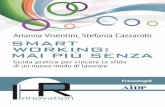 Arianna Visentini, Stefania Cazzarolli SMART WORKING: MAI ... · 2. Smart working e spazi di lavoro: l’altra rivoluzione 2.1. I nuovi spazi liquidi e relazionali secondo il principio