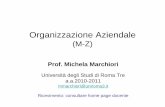 Organizzazione Aziendalehost.uniroma3.it/facolta/economia/db/materiali/... · Organizzazione Aziendale (M-Z) Prof. Michela Marchiori Università degli Studi di Roma Tre a.a.2010-2011