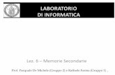 Lez. 6 – Memorie Secondarie · Prof. Raffaele Farina – Gruppo 1 Prof. Pasquale De Michele – Gruppo 2 Lez.6 – Memorie Secondarie Le memorie secondarie o di massa sono utilizzate