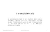 Ilcondizionale#italianolinguadue.altervista.org/wp-content/uploads/2013/09/Il-condizionale.pdf• Il#condizionale#è#il#modo#del#verbo#che#indica che#un’azione#avviene#acondizione#che#se#ne#