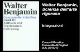 Walter Benjamin, - Più formaggio, più vermi...€¦ · Walter Benjamin, Scienza dell’arte rigorosa integrazioni Corso di Estetica Università di Cagliari A.A. 2016/17. Walter
