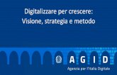 Digitalizzare per crescere: Visione, strategia e metodo · Digitalizzare per crescere: Visione, strategia e metodo. Bozza versione 1.0 - 11 dicembre 2018. Cosa fa AgID. ... dei diritti
