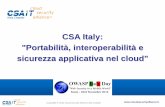 CSA Italy: Portabilità, interoperabilità e sicurezza …promuovere e sviluppare temi di ricerca sul cloud computing security, con particolare attenzione al mercato della Piccola