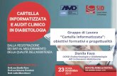Gruppo di Lavoro “Cartella Informatizzata”: obiettivi ... · Gruppo di Lavoro Cartella informatizzata . Piano per la malattia diabetica nella Regione Lazio 2016-2018 . Cap.8.2.2.2...Affinchè.