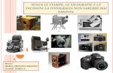 SENZA LE STAMPE, LE XILOGRAFIE E LE INCISIONI LA ... · Nel 1888 nasce negli Stati Uniti la Kodak, che lancia un apparecchio fotografico leggero, semplice a usarsi e a basso prezzo.