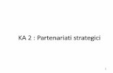 KA 2 : Partenariati strategici€¦ · presentazione della domanda Durata del Progetto: 2 o 3 anni (con estensione fino ad un massimo di sei mesi purché la durata complessiva non