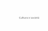 Cultura e società - Home - people.unica.it · Cultura Cultura Modi di vita appresi che vengono modificati e trasmessi da una generazione ad un’altra Funzione: apprendere e scoprire
