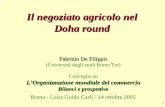 Il negoziato agricolo nel Doha round - Unical round 14 0tt... · – Mini-ministeriale a Montreal (Luglio), in cui venne chiesto esplicitamente a Usa ed Ue di avviare una trattativa