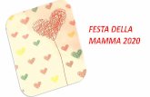 FESTA DELLA MAMMA 2020 - icsfalerone.edu.it€¦ · LA TUA FESTA Oggi è la tua festa, Ti offro baci e fiori, Grazie, mamma, Per il tuo immenso amore. Stringimi forte al cuore, la