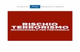 RISCHIO TERRORISMO - Magna Carta Foundationmagna-carta.it/.../2018/12/a4-rischio-terrorismo_2.pdf · Terrorismo e fenomeno migratorio 5 2. Identificazione è prevenzione 9 3. ...