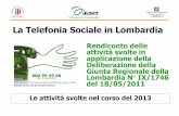 La Telefonia Sociale in Lombardia · La Telefonia Sociale del Filo d'Argento, dunque, interpreta, si riconosce e si integra nei percorsi di sussidiarietà e si propone in termini