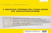 I NUOVI PRINCIPI ITALIANI DI VALUTAZIONE · Le valutazioni vengono stabilmente utilizzate nei mercati finanziari, rappresentano, inoltre, il fondamento di buona parte delle valutazioni