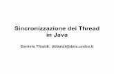 Sincronizzazione dei Thread in Java - unibo.it€¦ · Ogni oggetto Java (istanza di una sottoclasse qualsiasi della classe java.lang.Object) fornisce i metodi di sincronizzazione