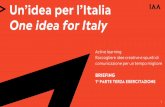 Un’idea per l’Italia One idea for Italy€¦ · Un’idea per l’Italia One idea for Italy Active learning Raccogliere idee creative e spunti di comunicazione per un tempo migliore