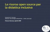 Le risorse open source per la didattica inclusiva...Risorse didattiche aperte (OER) /2 La normativa italiana prevede l'uso di tali risorse, come speciﬁcato nell'allegato al D.M.