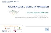 GIORNATA DEL MOBILITY MANAGER · GIORNATA DEL MOBILITY MANAGER 16 Settembre 2016, Roma Aula Magna dell’Università degli Studi Roma Tre, via Ostiense 159 RETE DEI MOBILITY MANAGER