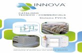CATALOGO TECNICO - COMMERCIALE Sistema PVC/A€¦ · Coefficiente di dilatazione lineare 0,8 x 10 - 4 mm/m K Temperatura di rammollimento VICAT (DIN EN ISO 306) 82 °C secondo ricetta