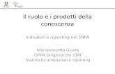 Il ruolo e i prodotti della conoscenza•19 Agenzie Regionali per la Protezione Ambientale (ARPA); •2 Agenzie Provinciali di Trento e Bolzano (APPA); •ISPRA avente ruolo di indirizzo