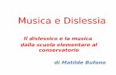 Musica e Dislessia - LICEO LAURA BASSI · 2019-04-05 · 2. Disturbi visivi • Un pool di scienziati italiani ha scoperto l'origine dei problemi visivi presenti in almeno tre pazienti