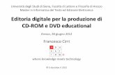 Editoria digitale per la produzione di CD‐ROM e DVD educational - … · 2012-06-29 · learning object. 13 La distribuzione dei contenuti digitali. 14 I supporti ... Progettazione