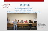 DEBATE - Benvenuto in ITISitis.arezzo.it/documenti/Progetti/Debate/Debate.pdf · Debate, o dibattito, si riferisce alla capacità di argomentare e contro argomentare. E' una disciplina
