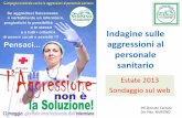 Indagine sulle aggressioni al personale sanitario · 2018-11-04 · sanitario Estate 2013 Sondaggio sul web . Inf. Donato Carrara Dir. Naz. NURSIND . 1.765 rispondenti ... Legate