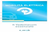 Il Vademecum essenziale - e mob€¦ · Il Vademecum essenziale MOBILITà ELETTRICA. 2. 3 Indice Come è fatta l’auto elettrica Come si ricarica l’auto elettrica Guida ai connettori