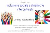 Laboratorio A: Inclusione sociale e dinamiche interculturali · a cura della dott.ssa Floris Roberta • Legge sull’Immigrazione n.40 del 6 Marzo 1998 : « Nell’eser iziodell’autonomiadidattica