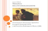CORSO ISML05 TEOLOGIA DELL EVANGELIZZAZIONE. 4 Slid… · Una più attenta teologia della missione EN collegava l’evangelizzazione a Gesù primo evangelizzatore, all’annun io