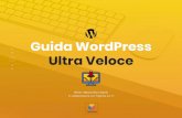 Guida WordPress Ultra Veloce · 2020-01-15 · WordPress e Plugin: pro e contro Ci sono plugin con codici veramente sporchi, che non solo rallentano il nostro blog, ma lo intaccano