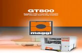 GT800 - Maggi Technology€¦ · • Maggi custom software, made in the company specifically for GT800 on Linux platform, which allows an extremely simple, quick and graphically-intuitive