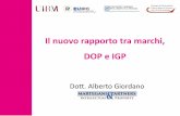 Il nuovo rapporto tra marchi, DOP e IGP · 2019-04-09 · DOP E IGP REG. UE 1151/2012 Le DOP e le IGP non sono oggetto di volgarizzazione (non possono diventare generiche). La protezione