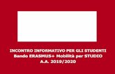 Bando ERASMUS+ Mobilità per STUDIO A.A. 2019/2020 · Erasmus + è il nuovo programma dell'Unione per il periodo 2014-2020 Gli obiettivi generali del programma Erasmus+ a livello