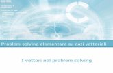 Problem solving elementare su dati vettorialifmgroup.polito.it/.../2008-2009/ripasso-c/ripasso-problem-solving-2.pdf · I vettori nel problem solving I vettori come contenitori di