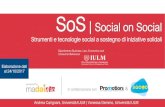 SoS Social on Social - BGOOD | social responsibility · 2017-11-02 · SoS | Social on Social Strumenti e tecnologie social a sostegno di iniziative solidali in collaborazione con