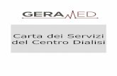 Carta dei Servizi del Centro Dialisi - Geramed srl · Carta dei Servizi CdS Pagina Rev. 9 del 09/12/2019 3 di 12 1 IL CENTRO DIALISI GERAMED 1.1 PRESENTAZIONE DELL’AZIENDA Il Centro