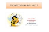 ETICHETTATURA MIELE 2020 - APIVALnuke.apival.net/Portals/0/formazione/ETICHETTATURA MIELE...miele filtrato: miele ottenuto eliminando sostanze organiche o inorganiche estranee in modo