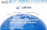 VERO Cloud Computing per i Punti di Vendita · 2014-08-08 · 11 Time to Market La Rivoluzione del Cloud è già iniziata. 4+ anni di vantaggio Scalabilità Primo SaaS progettato