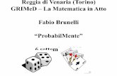 Reggia di Venaria (Torino) GRIMeD – La Matematica in Atto ... · dado, l’estrazione di un numero della tombola, l’uscita di un colore o di un numero nel gioco della roulette)