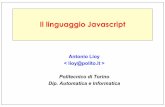 Il linguaggio JavaScriptlioy/01nbe/js.pdf · linguaggio di script pensato per il web (ma ora adottato anche in altri ambienti, es. Adobe PDF) eseguibile lato client o lato server